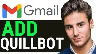 HOW TO ADD QUILLBOT TO GMAIL 2024