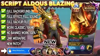 NEW!! Script Skin Aldous Blazing Force Revamp No Password | Full Effect Voice | Patch Terbaru