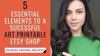 How to Make Money Selling Printables on Etsy | 5 Key Elements To A Successful Etsy Shop!