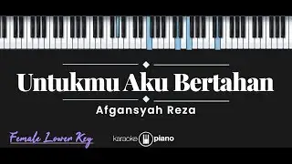 Untukmu Aku Bertahan - Afgansyah Reza (KARAOKE PIANO - FEMALE LOWER KEY)