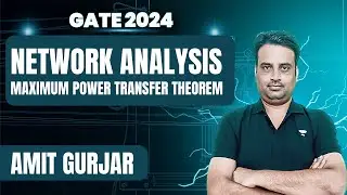 Network Analysis | Maximum power transfer theorem | GATE 2024 | Amit Gurjar #unacademy #kreatryx