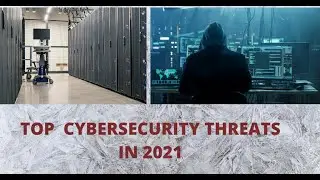 Top cybersecurity threats in 2021 | Security threats 