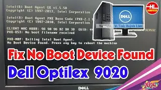 Fix no boot device found .press any key to reboot the machine Dell Optiplex 9020 | Vi Tính Huỳnh Lâm