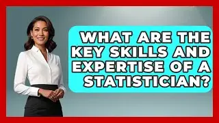 What Are the Key Skills and Expertise of a Statistician? - The Friendly Statistician