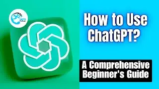 How To Use ChatGPT | A Comprehensive Beginner's Guide
