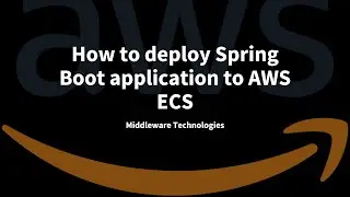 How to deploy Spring Boot application to AWS ECS