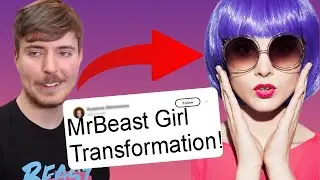 Turning MrBeast into a Girl [Wait For End!]