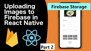 React Native Firebase Storage Tutorial for Storing and Listing files and images (Part: 2/2)