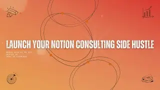 Live Session: Launch Your Notion Consulting Side Hustle