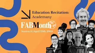 FAB Month: Education Recitation: Academany | Session 8