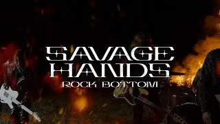 Savage Hands - Rock Bottom