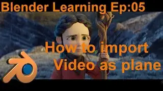 Blender Learning Ep 05 : How to import a video in Blender 2.9