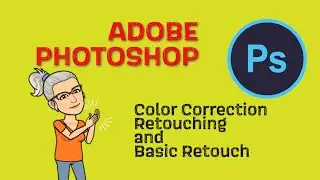 Photoshop color correction, re-touching and selection basics