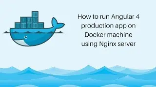 Deploying Angular 4 app on Docker machine using Nginx Server