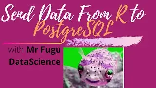 HOW TO TUTORIAL USING: RPOSTGRESQL, SENDING DATA FROM R TO POSTGRESQL with QUERIES