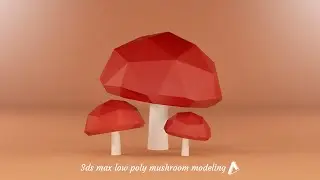 Low Poly Mushroom Modeling | 3DS Max