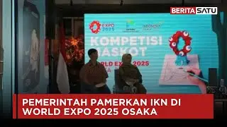 Pemerintah Pamerkan IKN di World Expo 2025 Osaka | Beritasatu