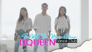 TIKTOK VIRAL!!! BE WITH YOU MANJA MANJA (Steve Wuaten ft Zidan Habieby) | DQUEEN DANCE CLUB