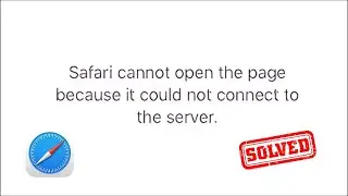 How to Fix Safari Cannot Open the Page Because It Could not Connect to the Server