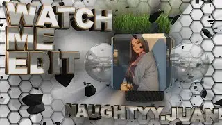 Watch Me Edit Naughtyy.juan/ s6vn7n (After Effects)