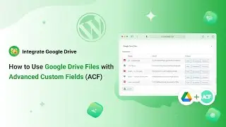 How to Use Google Drive Files with Advanced Custom Fields (ACF)