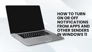 How to Turn On or Off Notifications from Apps and other Senders in Windows 11 | GearUpWindows
