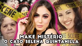 MAKE MISTÉRIO: O CASO SELENA QUINTANILLA!