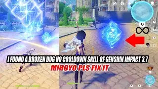 I Found a Broken Bug No Cooldown Skill of Genshin Impact 3.7 - Mihoyo Please Fix it (Fixed)