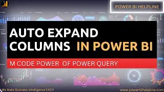 AUTO EXPAND NEW COLUMNS FROM SOURCE IN POWER BI | DYNAMICALLY EXPAND WITH NEW COLUMNS | M CODE POWER