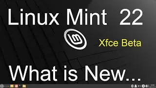 Linux Mint 22 - Xfce - What is New - Beta