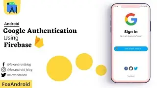 Firebase Google Authentication Sign in using Android - 2020 | Android Studio Tutorial | FoxAndroid