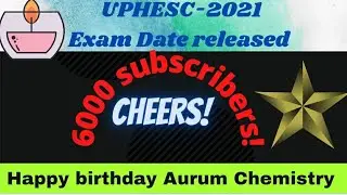 Happy birthday Aurum chemistry |6k finally |UPHESC 2021 exam date released