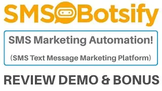 SMSBotsify Review Demo Bonus - SMS Text Message Marketing Automation Platform