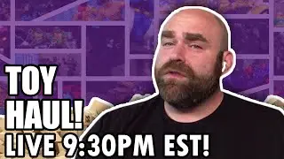 Weekly Toy Haul! LIVE 9:30PM EST!!!!!