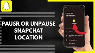 How To Pause Or Unpause Snapchat Location