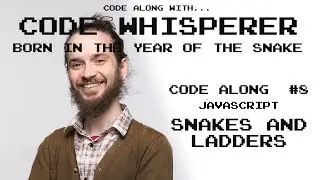 JavaScript Snakes and Ladders! - Code Along with the Code Whisperer #8