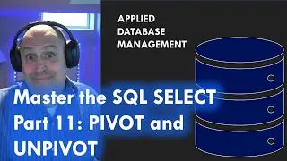 Master the SQL SELECT statement part 11: PIVOT and UNPIVOT