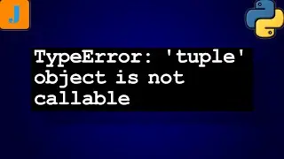 TypeError: tuple object is not callable