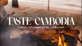 Taste Cambodia: Culinary Adventures on the South Coast