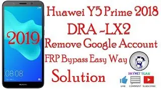 Huawei Y5 Prime 2018 DRA LX2 Google Account Remove Frp Bypass New Method