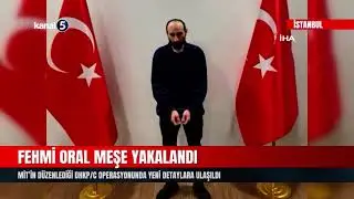 Fehmi Oral Meşe Yakalandı | MİT’in Düzenlediği DHKP/C Operasyonunda Yeni Detaylara Ulaşıldı