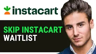 HOW TO SKIP INSTACART WAITLIST 2024 HOW TO GET OFF INSTACART WAITLIST