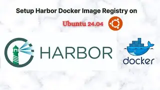 How to Install Harbor Docker Image Registry on Ubuntu 24.04 | Step-by-Step Guide