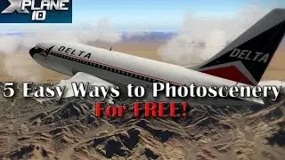 5 Easy Ways to Photoscenery in X-plane 10 - For FREE!!!