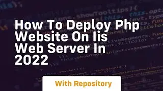 How to deploy php website on iis web server in 2022