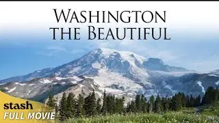 Washington the Beautiful | Landscape Documentary | Full Movie