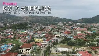 Video Udara Kota Abepura di Jayapura Papua - Kota Indah di Timur Negeri