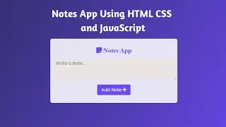 How To Build Notes App Using HTML CSS and JavaScript