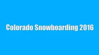 Colorado Snowboarding 2016