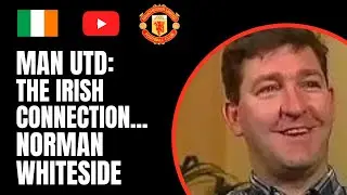 Norman Whiteside -  The Man Utd Irish Connection